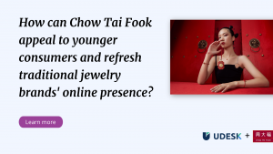 Chow Tai Fook x Udesk: Digital Transformation for Traditional Jewelry Brands Chow Tai Fook x Udesk: Digital Transformation for Traditional Jewelry Brands
