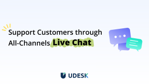 Udesk: AI-Powered Live Chat Right Within Reach
